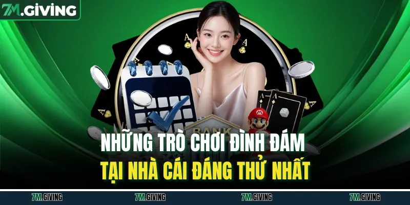 Những trò chơi đình đám tại nhà cái đáng thử nhất