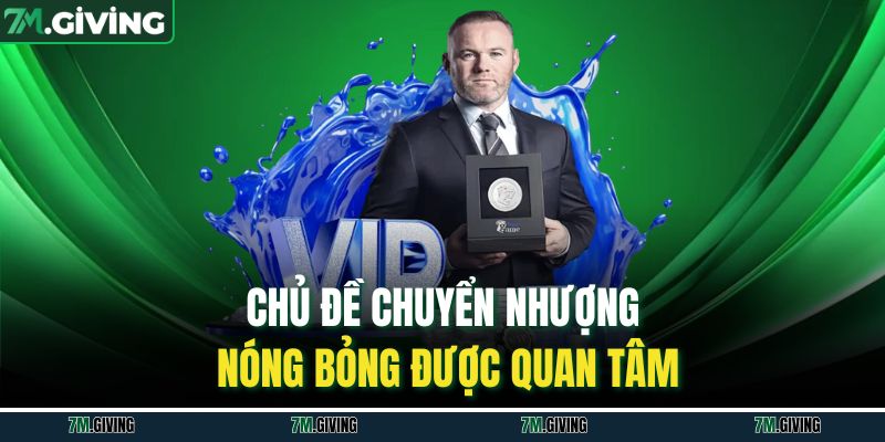 Chủ đề chuyển nhượng nóng bỏng được quan tâm