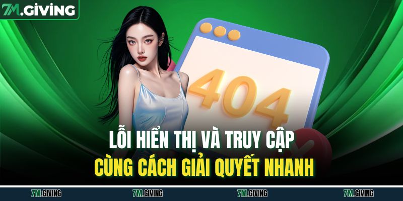 Lỗi hiển thị và truy cập cùng cách giải quyết nhanh